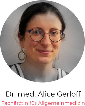Dr. med. Alice Gerloff Fachärztin für Allgemeinmedizin